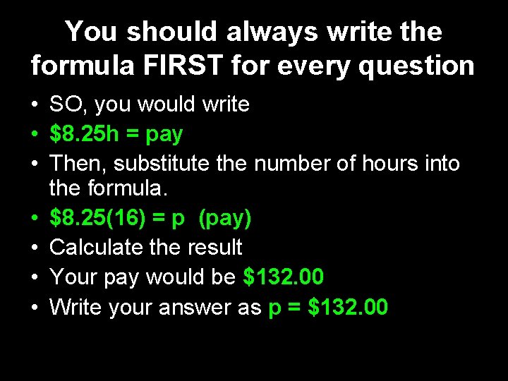 You should always write the formula FIRST for every question • SO, you would