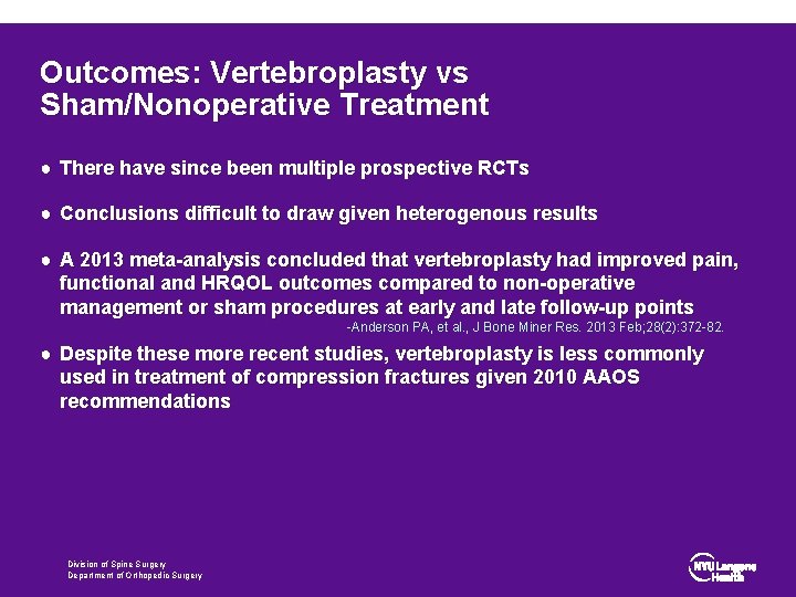 Outcomes: Vertebroplasty vs Sham/Nonoperative Treatment ● There have since been multiple prospective RCTs ●