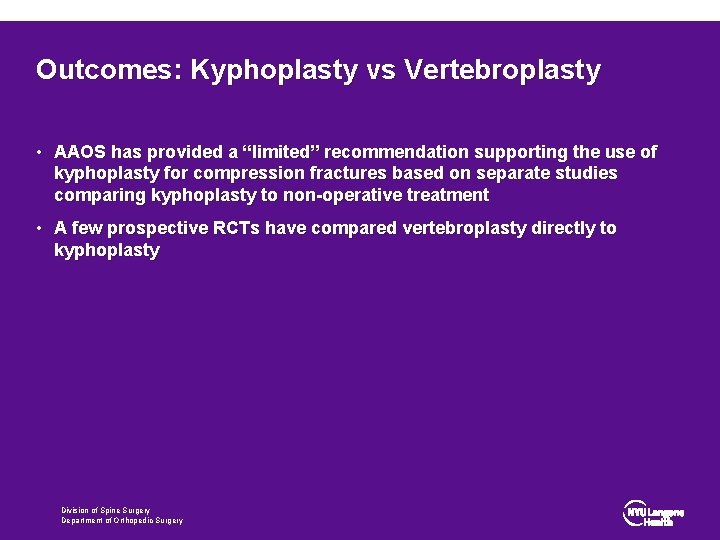Outcomes: Kyphoplasty vs Vertebroplasty • AAOS has provided a “limited” recommendation supporting the use