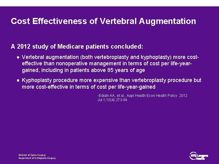 Cost Effectiveness of Vertebral Augmentation A 2012 study of Medicare patients concluded: ● Vertebral