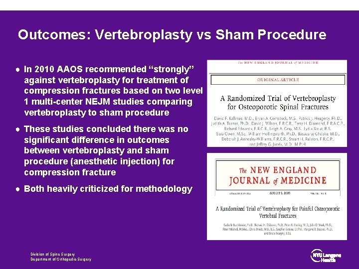 Outcomes: Vertebroplasty vs Sham Procedure ● In 2010 AAOS recommended “strongly” against vertebroplasty for