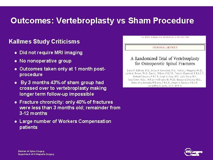 Outcomes: Vertebroplasty vs Sham Procedure Kallmes Study Criticisms ● Did not require MRI imaging