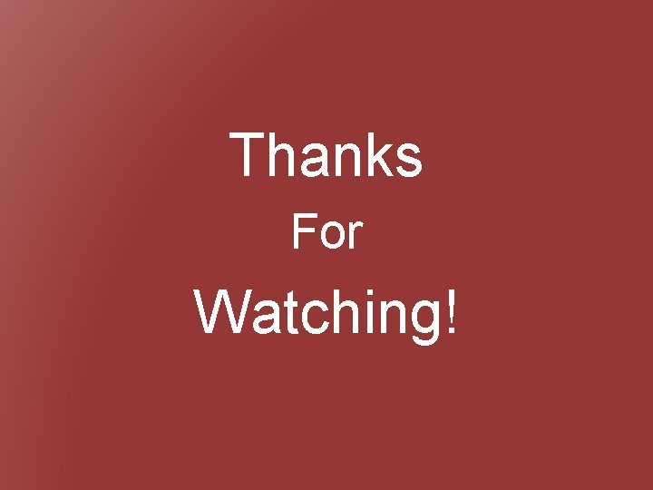Thanks For Watching! 