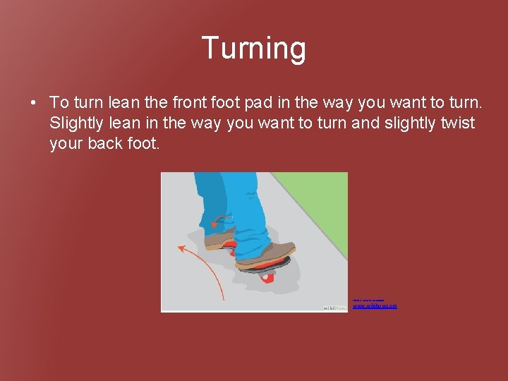 Turning • To turn lean the front foot pad in the way you want