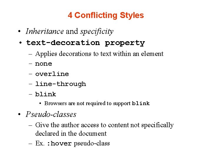 4 Conflicting Styles • Inheritance and specificity • text-decoration property – – – Applies