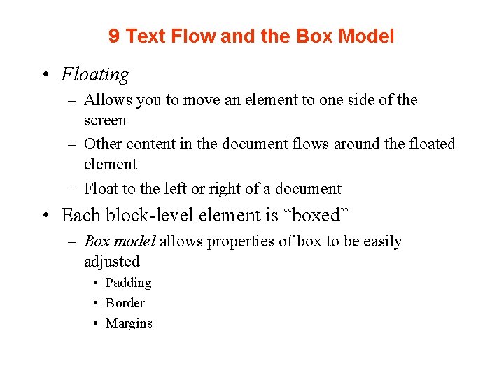 9 Text Flow and the Box Model • Floating – Allows you to move