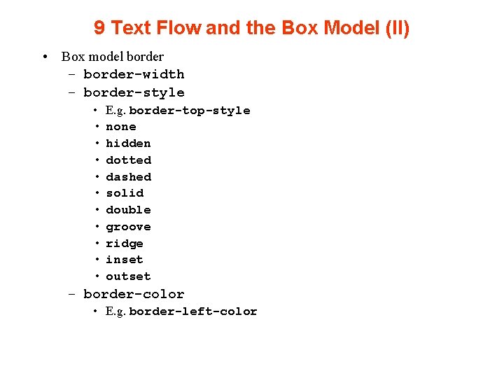 9 Text Flow and the Box Model (II) • Box model border – border-width