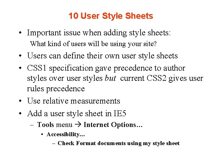 10 User Style Sheets • Important issue when adding style sheets: What kind of