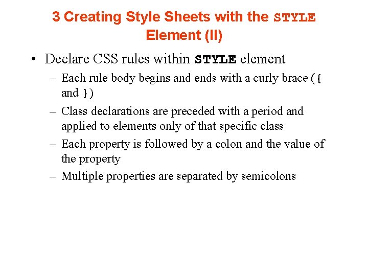 3 Creating Style Sheets with the STYLE Element (II) • Declare CSS rules within