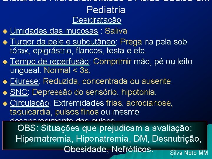 Distúrbios Hidroeletrolíticos e Ácido Básico em Pediatria Desidratação u Umidades das mucosas : Saliva