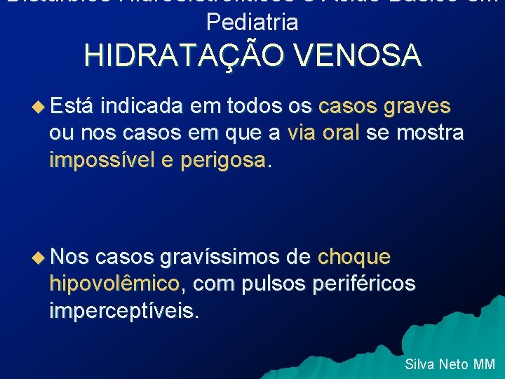 Distúrbios Hidroeletrolíticos e Ácido Básico em Pediatria HIDRATAÇÃO VENOSA u Está indicada em todos