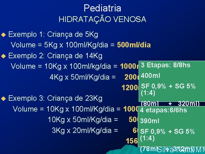 Pediatria HIDRATAÇÃO VENOSA u u u Exemplo 1: Criança de 5 Kg Volume =