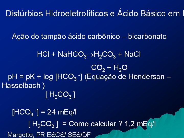 Distúrbios Hidroeletrolíticos e Ácido Básico em P Ação do tampão ácido carbônico – bicarbonato