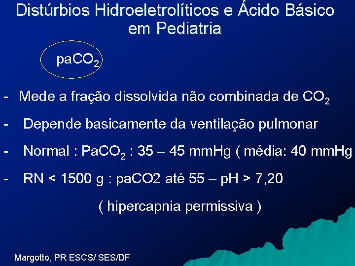 Distúrbios Hidroeletrolíticos e Ácido Básico em Pediatria pa. CO 2 - Mede a fração
