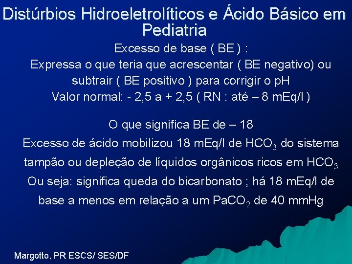 Distúrbios Hidroeletrolíticos e Ácido Básico em Pediatria Excesso de base ( BE ) :