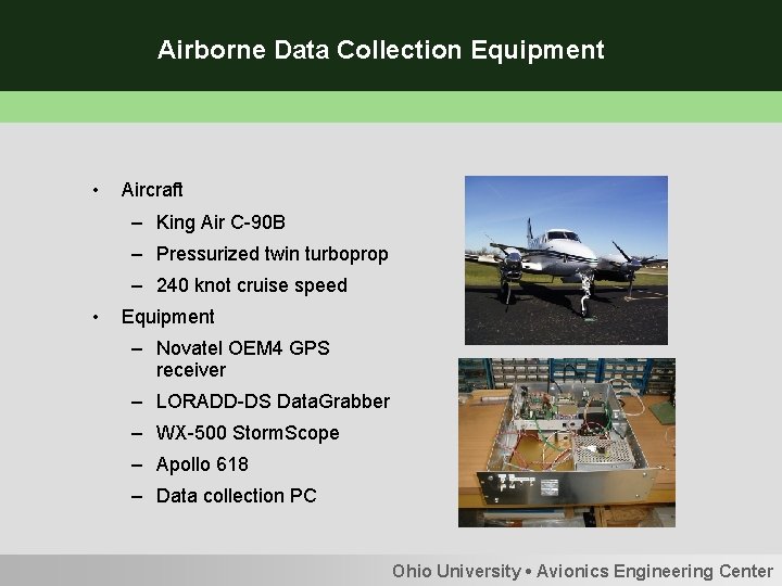 Airborne Data Collection Equipment • Aircraft – King Air C-90 B – Pressurized twin