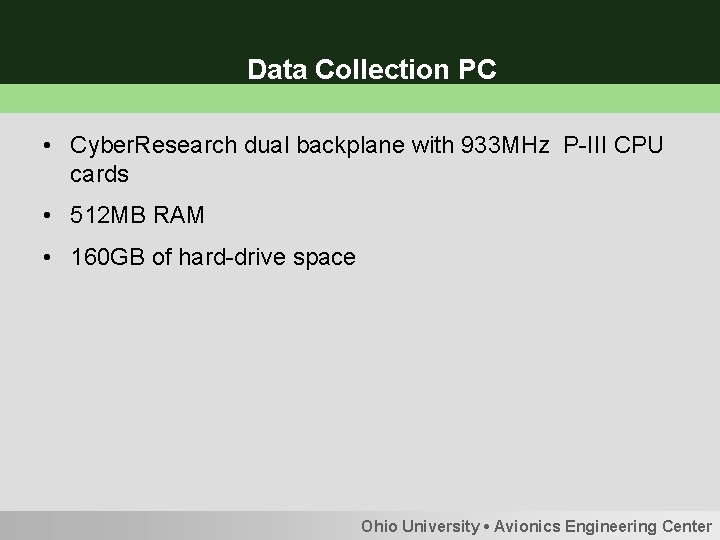 Data Collection PC • Cyber. Research dual backplane with 933 MHz P-III CPU cards
