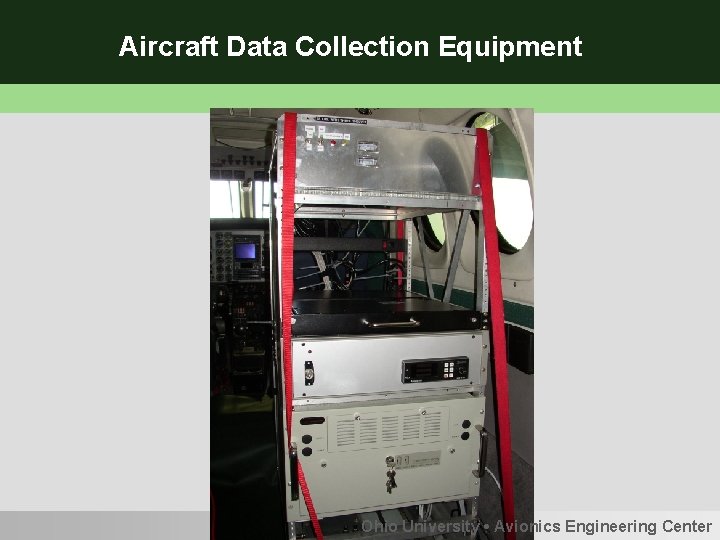 Aircraft Data Collection Equipment Ohio University • Avionics Engineering Center 