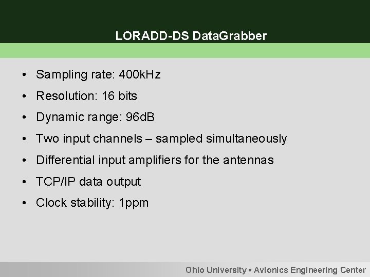 LORADD-DS Data. Grabber • Sampling rate: 400 k. Hz • Resolution: 16 bits •