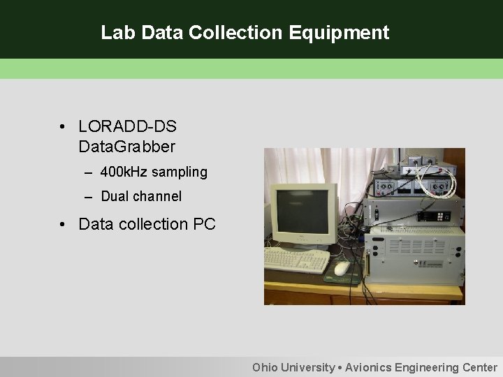 Lab Data Collection Equipment • LORADD-DS Data. Grabber – 400 k. Hz sampling –
