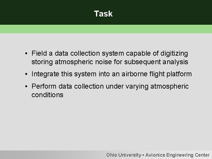 Task • Field a data collection system capable of digitizing storing atmospheric noise for