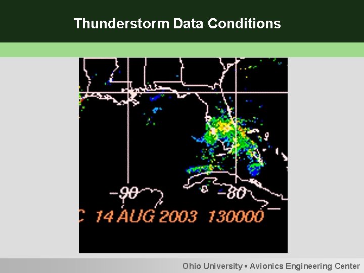 Thunderstorm Data Conditions Ohio University • Avionics Engineering Center 