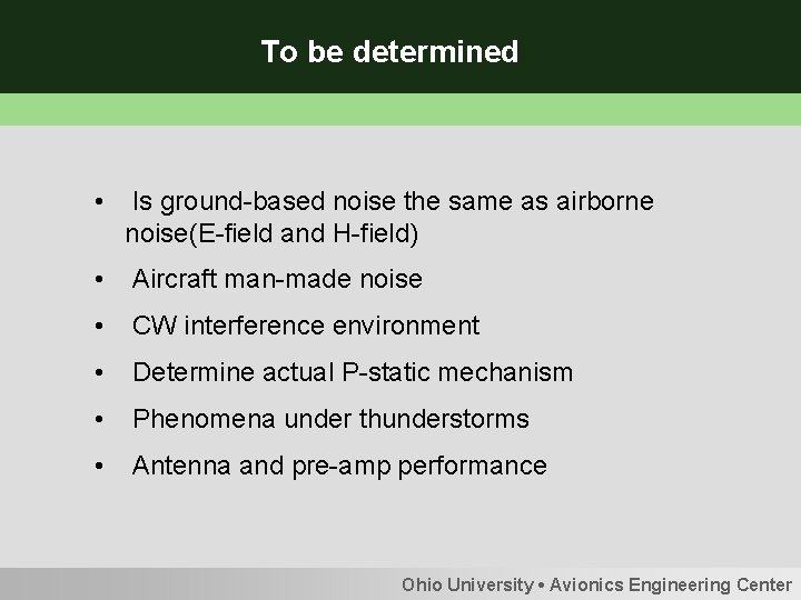 To be determined • Is ground-based noise the same as airborne noise(E-field and H-field)
