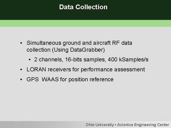 Data Collection • Simultaneous ground aircraft RF data collection (Using Data. Grabber) • 2