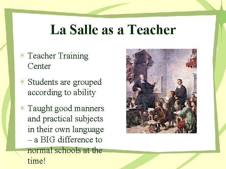 La Salle as a Teacher Training Center Students are grouped according to ability Taught