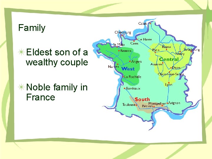 Family Eldest son of a wealthy couple Noble family in France 