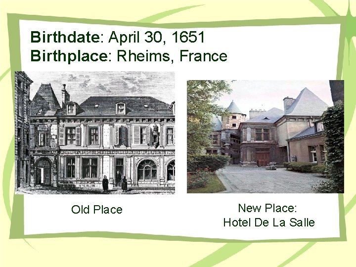 Birthdate: April 30, 1651 Birthplace: Rheims, France Old Place New Place: Hotel De La