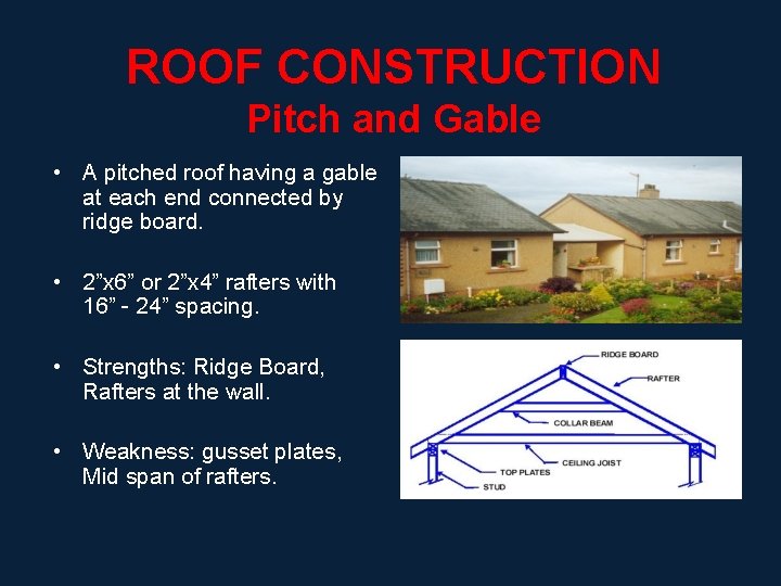 ROOF CONSTRUCTION Pitch and Gable • A pitched roof having a gable at each