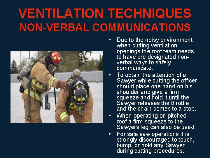 VENTILATION TECHNIQUES NON-VERBAL COMMUNICATIONS • Due to the noisy environment when cutting ventilation openings