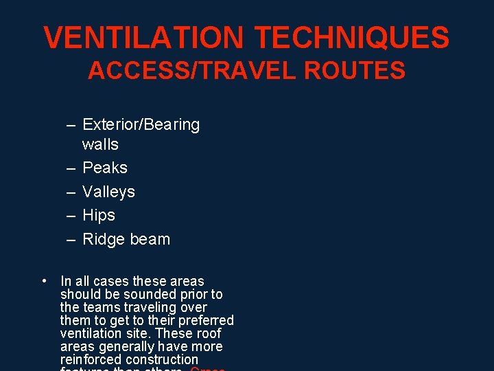 VENTILATION TECHNIQUES ACCESS/TRAVEL ROUTES – Exterior/Bearing walls – Peaks – Valleys – Hips –