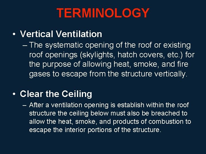 TERMINOLOGY • Vertical Ventilation – The systematic opening of the roof or existing roof