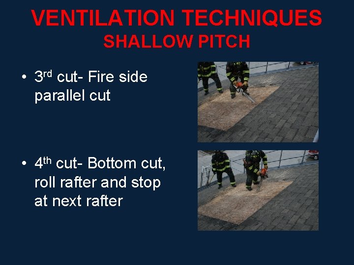 VENTILATION TECHNIQUES SHALLOW PITCH • 3 rd cut- Fire side parallel cut • 4
