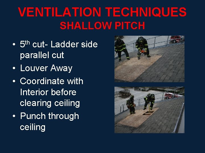 VENTILATION TECHNIQUES SHALLOW PITCH • 5 th cut- Ladder side parallel cut • Louver