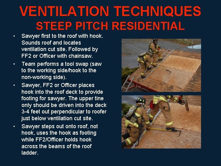 VENTILATION TECHNIQUES STEEP PITCH RESIDENTIAL • • Sawyer first to the roof with hook.