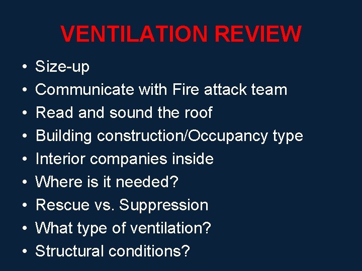 VENTILATION REVIEW • • • Size-up Communicate with Fire attack team Read and sound