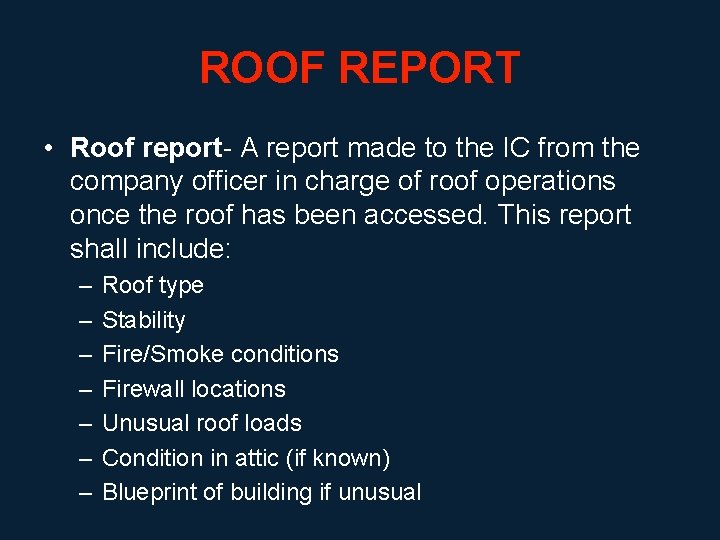 ROOF REPORT • Roof report- A report made to the IC from the company