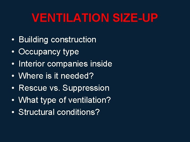 VENTILATION SIZE-UP • • Building construction Occupancy type Interior companies inside Where is it