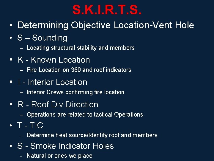 S. K. I. R. T. S. • Determining Objective Location-Vent Hole • S –