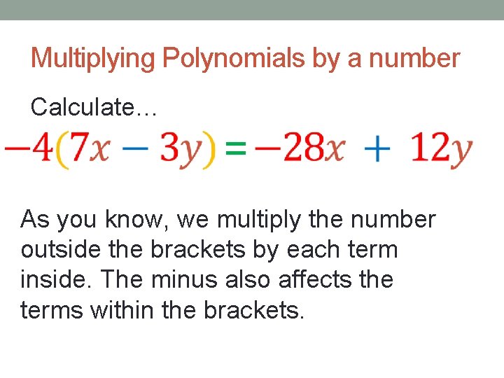 Multiplying Polynomials by a number Calculate… = As you know, we multiply the number