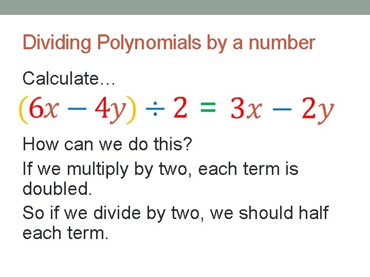 Dividing Polynomials by a number Calculate… = How can we do this? If we