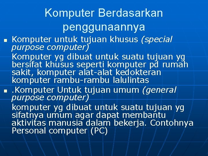 Komputer Berdasarkan penggunaannya n n Komputer untuk tujuan khusus (special purpose computer) Komputer yg