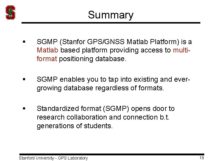 Summary § SGMP (Stanfor GPS/GNSS Matlab Platform) is a Matlab based platform providing access