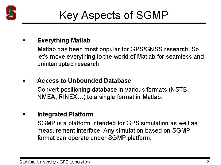 Key Aspects of SGMP § Everything Matlab has been most popular for GPS/GNSS research.