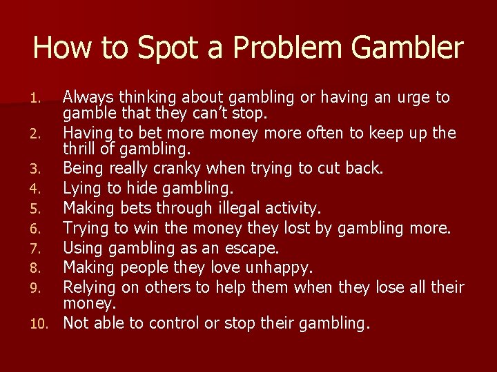 How to Spot a Problem Gambler Always thinking about gambling or having an urge