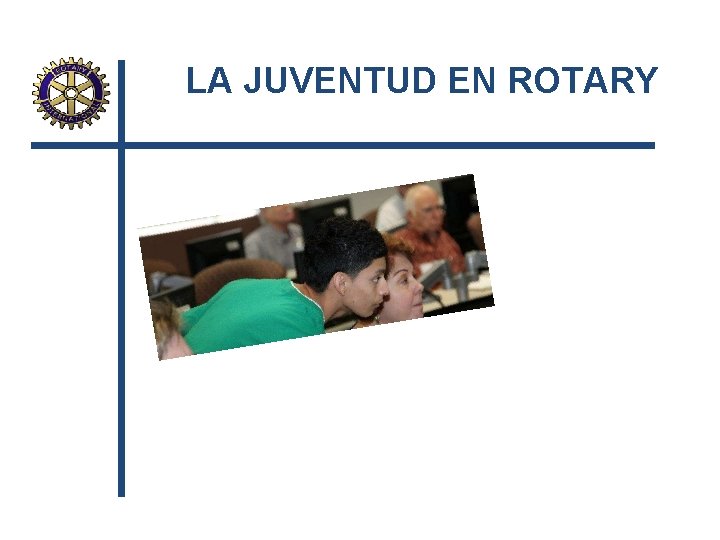 LA JUVENTUD EN ROTARY 