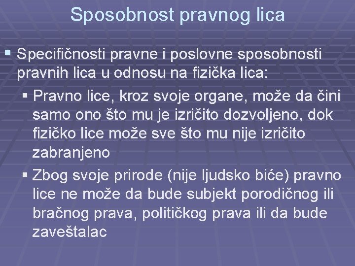 Sposobnost pravnog lica § Specifičnosti pravne i poslovne sposobnosti pravnih lica u odnosu na